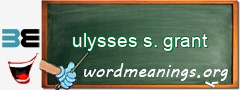 WordMeaning blackboard for ulysses s. grant